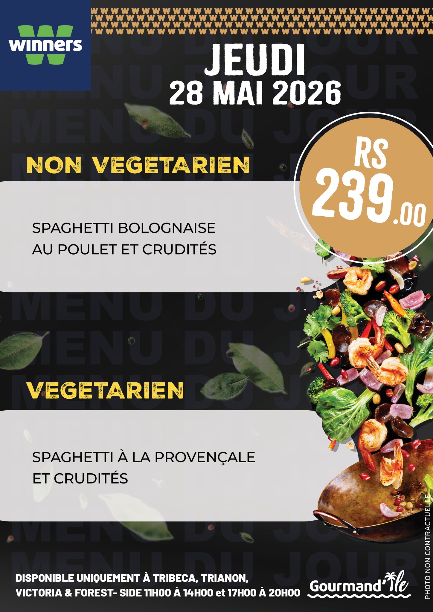 May be an image of text that says "winners JEUDI 28 MAI 2026 NON VEGETARIEN SPAGHETTI BOLOGNAISE AU POULET ET CRUDITÉS RS 239. 00 VEGETARIEN SPAGHETTI À LA PROVENÇALE ET CRUDITÉS DISPONIBLE UNIQUEMENT À TRIBECA, TRIANON, VICTORIA & FOREST- SIDE 11...