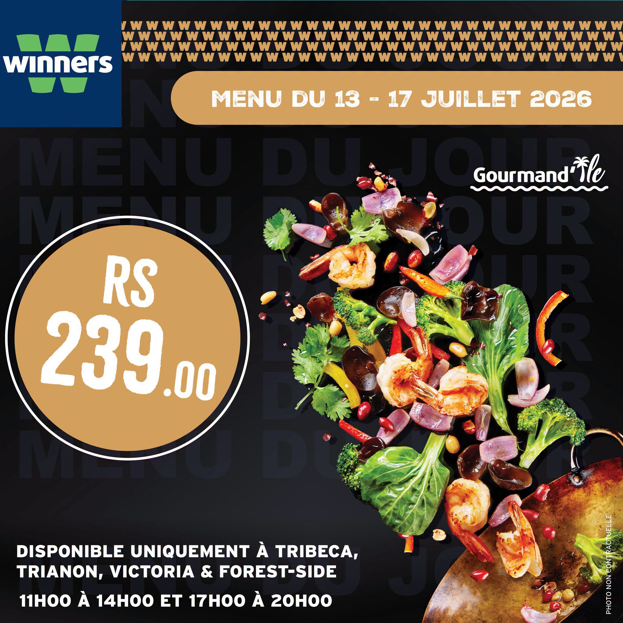 May be an image of text that says "WWWWWWWWWWWWWW WWWWWWWW winners wwwwwwwwwwwwwww DU 13 - 17 JUILLET 2026 Gourmand Gourı tle wm RS 239.00 DISPONIBLE UNIQUEMENT À TRIBECA, TRIANON, VICTORIA & FOREST-SIDE 11H00 À 14H00 ET 17H00 À 20H00 60"