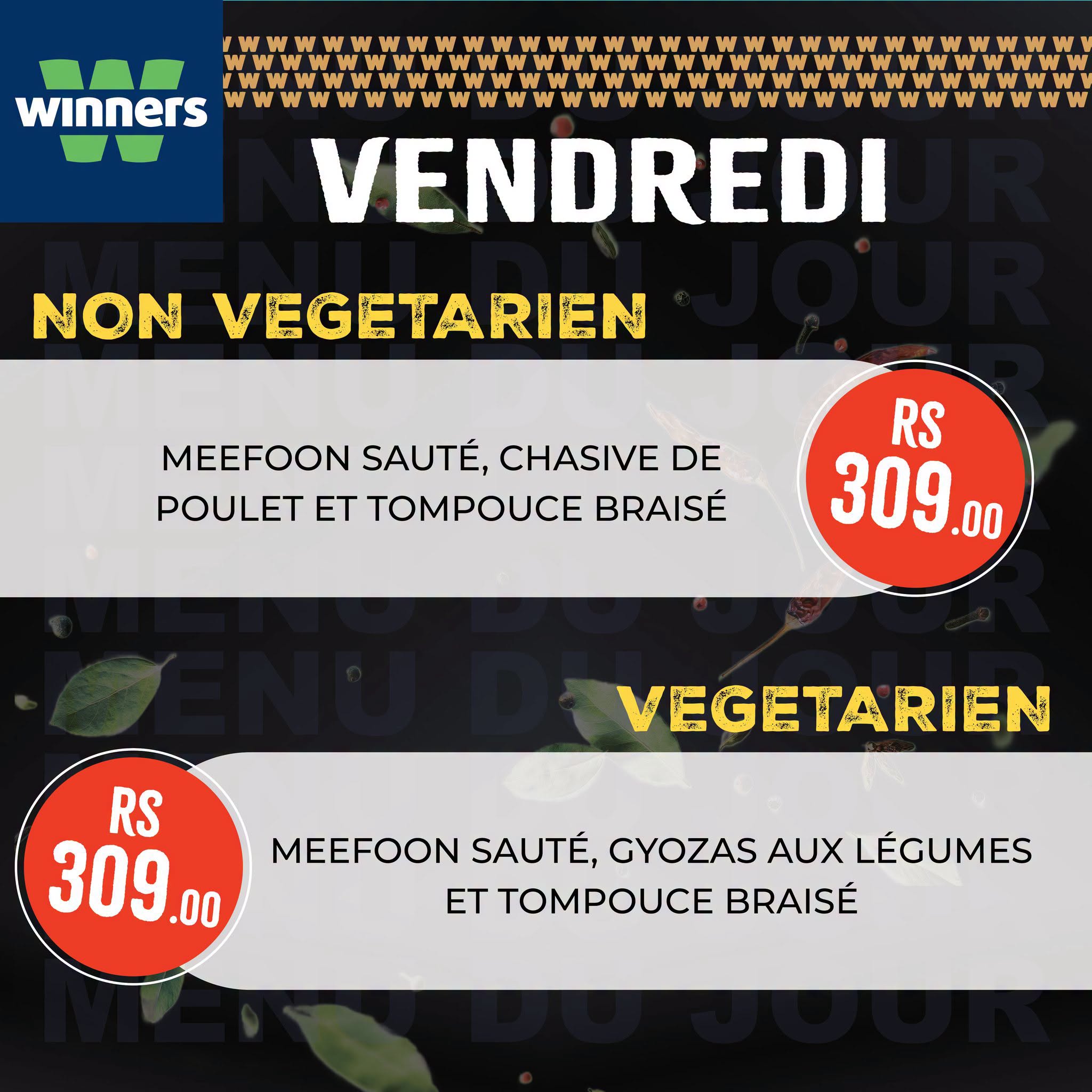 May be an image of text that says "WWWWWWWWWWTWWW WI winners VENDREDI NON VEGETARIEN MEEFOON SAUTÉ, CHASIVE DE POULET ET TOMPOUCE BRAISÉ RS 309.00 00 RS 309.00 .00 VEGETARIEN MEEFOON SAUTÉ, GYOZAS AUX LEGUMES ET TOMPOUCE BRAISÉ"